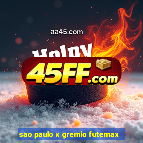 sao paulo x gremio futemax
